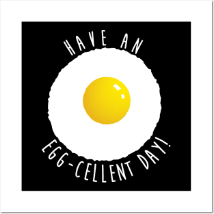 Have An Eggcellent Day! Posters and Art